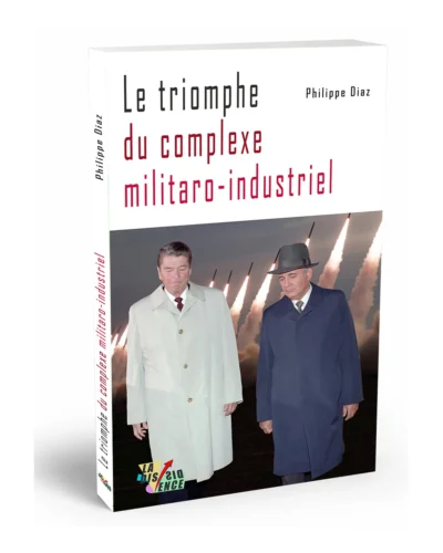 Le Triomphe du Complexe Militaro-Industriel de Philippe Diaz – La Dissidence